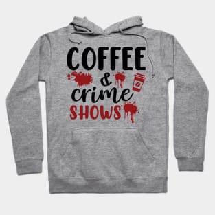 Coffee and Crime Shows Hoodie